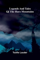 Legends And Tales Of The Harz Mountains B0DY21N4L6 Book Cover