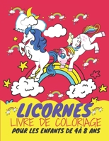 Licornes Livre de Coloriage Pour les Enfants de 4 à 8 Ans: LIVRE DE COLORIAGE MERVEILLEUX POUR LES FILLES/ 8.5*11, 50 pages B087SMDNRY Book Cover