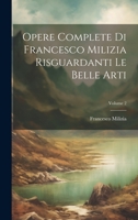 Opere Complete Di Francesco Milizia Risguardanti Le Belle Arti; Volume 2 1021745006 Book Cover