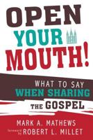 Open Your Mouth!: What to Say When Sharing the Gospel 1462118925 Book Cover