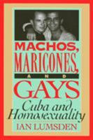 Machos, Maricones, and Gays: Cuba and Homosexuality 1899365125 Book Cover