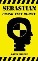 Sebastian: Crash Test Dummy 0987374621 Book Cover