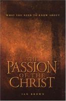 What You Need To Know About The Passion Of The Christ 1840301589 Book Cover