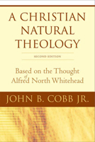 A Christian Natural Theology: Based on the Thought of Alfred North Whitehead 0664230180 Book Cover