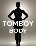 Tomboy Body: How to Build a Lean, Athletic Physique Without Shrinking or Bulking B0GKXNW6KY Book Cover
