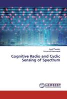 Cognitive Radio and Cyclic Sensing of Spectrum 6200092834 Book Cover