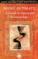 Being Intimate: A Guide to Successful Relationships (Arkana) 0140190074 Book Cover