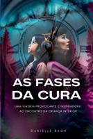 AS FASES DA CURA: Uma viagem provocante e inspiradora ao encontro da criança interior (Portuguese Edition) B0DNR5L7BM Book Cover
