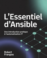 L'Essentiel d'Ansible: Une Introduction Pratique à l'Automatisation IT (French Edition) B0FD8F4PW6 Book Cover