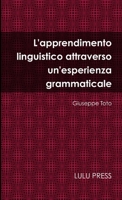 L'apprendimento linguistico attraverso un'esperienza grammaticale 1326235613 Book Cover