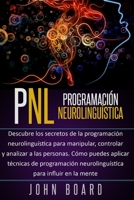PNL: Descubre los secretos de la programación neurolinguística para manipular,controlar y analizar a las personas.Cómo puedes aplicar técnicas de ... para influir en la mente (Spanish Edition) B086B9PC72 Book Cover