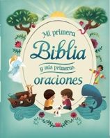 Mi Primera Biblia y Mis Primeras Oraciones/ My First Bible and My First Prayers (Spanish Edition) 1680525778 Book Cover