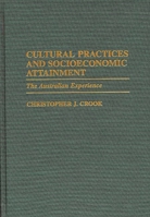 Cultural Practices and Socioeconomic Attainment: The Australian Experience (Contributions in Sociology) 0313303401 Book Cover