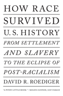 How Race Survived US History: From the American Revolution to the Present 1844674347 Book Cover