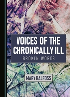 Voices of the Chronically Ill: Broken Words 1527520366 Book Cover