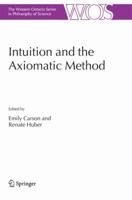 Intuition and the Axiomatic Method (Western Ontario Series in Philosophy of Science) 1402040393 Book Cover