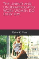 The Unpaid and Underappreciated Work Women Do Every Day B08RR7GG44 Book Cover