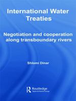 International Water Treaties: Negotiation and Cooperation Along Transboundary Rivers (Routledge Studies in the Modern World Economy) 0415772087 Book Cover