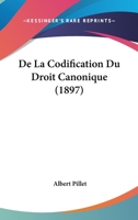 De La Codification Du Droit Canonique (1897) 1247697738 Book Cover