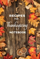 Recipes for Thanksgiving Notebook: Blank Book to Record Your Favorite Cooking Recipes - Build Your Collection as a Keepsake Food Journal - Autumn Leaves 1695276175 Book Cover