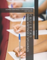 CHULETAS PARA WRITING Y SPEAKINGS: Domina el Writing y Speaking en Exámenes de Inglés sin Esfuerzo. (Spanish Edition) B0DTNX57DW Book Cover