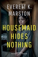 Housemaid Hides Nothing: a Domestic Psychological Thriller B0GKQJ152W Book Cover