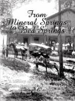 From Mineral Springs to Bed Springs: A history of hotels and resorts in the Foothills of the Smokies 0595454577 Book Cover