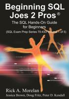 Beginning SQL Joes 2 Pros: The SQL Hands-On Guide for Beginners (SQL Exam Prep Series 70-433 Volume 1 of 5) (Sql Design Series) 143925317X Book Cover
