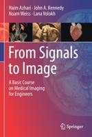 From Signals to Image: A Basic Course on Medical Imaging for Engineers 3030353281 Book Cover