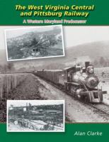 The West Virginia & Pittsburg Railway: A Western Maryland Predecessor 1883089875 Book Cover