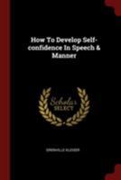 How to Develop Self Confidence in Speech and Manner B0008BZGIM Book Cover