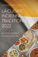 La Cuisine Indienne Traditionnelle 2022: Recettes Saines Et Nutritionnelles 1804505692 Book Cover
