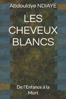 LES CHEVEUX BLANCS: De l'Enfance à la Mort (French Edition) B0HBXM8QXJ Book Cover