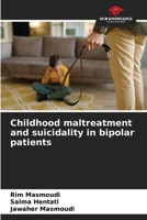 Childhood maltreatment and suicidality in bipolar patients 6206316815 Book Cover