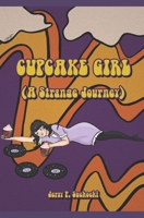 Cupcake Girl (A Strange Journey) B08KBJ8NGV Book Cover