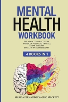Mental Health Workbook: 4 Books in 1 - The Addiction Recovery + Complex PTSD, Trauma and Recovery + EMDR Therapy + Somatic Psychotherapy 1801130930 Book Cover