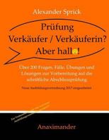 Prüfung Verkäufer / Verkäuferin? Aber hallo!: Über 200 Fragen, Fälle, Übungen und Lösungen zur Vorbereitung auf die schriftliche Abschlussprüfung 3000589708 Book Cover