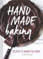 Hand Made Baking: Recipes to Warm the Heart 1452112304 Book Cover