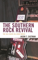 The Southern Rock Revival: The Old South in a New World 1498531156 Book Cover