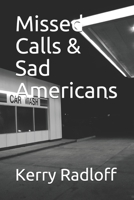 Missed Calls & Sad Americans 1466332379 Book Cover