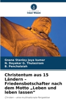 Christentum aus 15 Ländern - Friedensbotschafter nach dem Motto "Leben und leben lassen" (German Edition) 6630030990 Book Cover