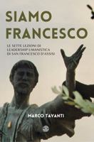 Siamo Francesco: Le Sette Lezioni di Leadership Umanistica di San Francesco d’Assisi (Italian Edition) B0HBR65DYM Book Cover