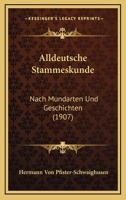 Alldeutsche Stammeskunde: Nach Mundarten Und Geschichten (1907) 1160297789 Book Cover