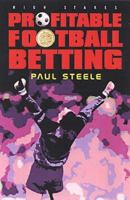 Profitable Football Betting (High Stakes: Soccer) 1843440172 Book Cover