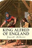 King Alfred of England 1500867128 Book Cover