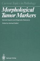 Morphological Tumor Markers: General Aspects and Diagnostic Relevance (Current Topics in Pathology) 3642713580 Book Cover