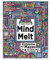 Mind Melt: Extreme Art Mazes to Color and Confound 1631592912 Book Cover