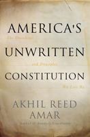 America's Unwritten Constitution: The Precedents and Principles We Live By 0465064906 Book Cover