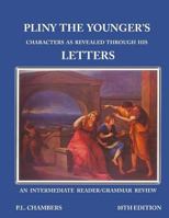 Pliny the Younger's Character as Revealed through his Letters: An Intermediate Reader/Grammar Review 1536843326 Book Cover