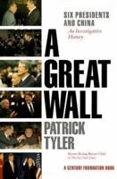 A Great Wall: Six Presidents and China 1891620371 Book Cover